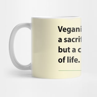 Veganism is not a sacrifice but a celebration of life Mug